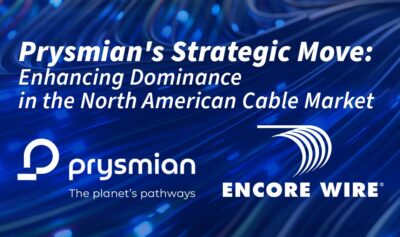 Prysmian’s Strategic Move announcing the acquisition of Encore Wire in the US